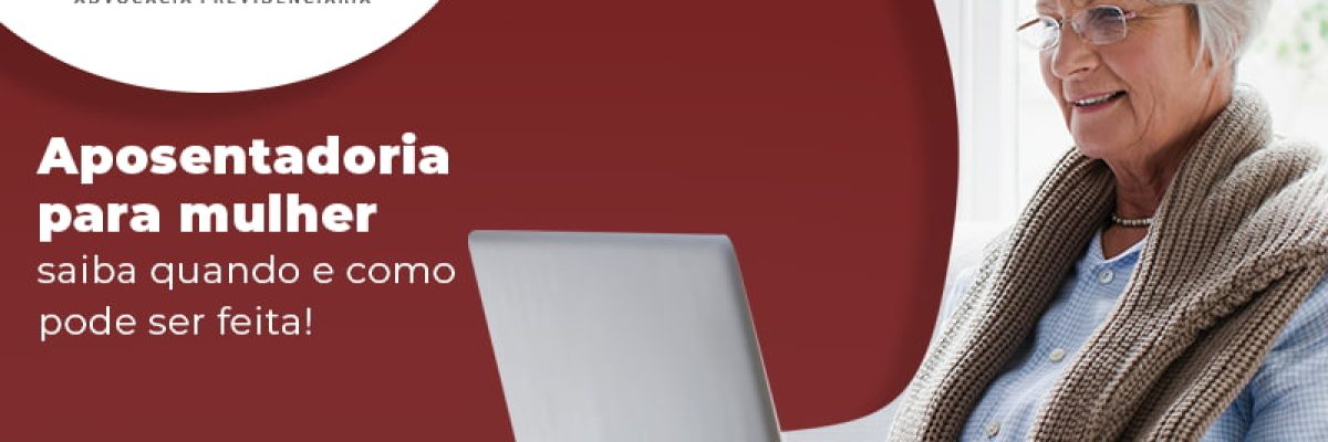 Aposentadoria Para Mulher Saiba Quando E Como Pode Ser Feita Blog - Advocacia em Chácara Santo Antônio - SP | Glória Rabelo