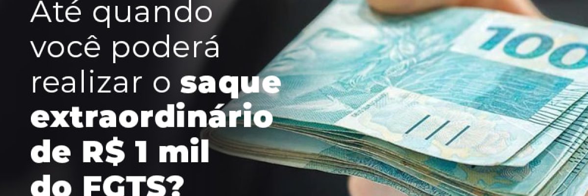 Ate Quando Voce Podera Realizar O Saque Extraordinario De 1 Mil Do Fgts Blog Lettiere & Rodrigues | Escritório De Advocacia Em São Paulo - Advocacia em Chácara Santo Antônio - SP | Glória Rabelo