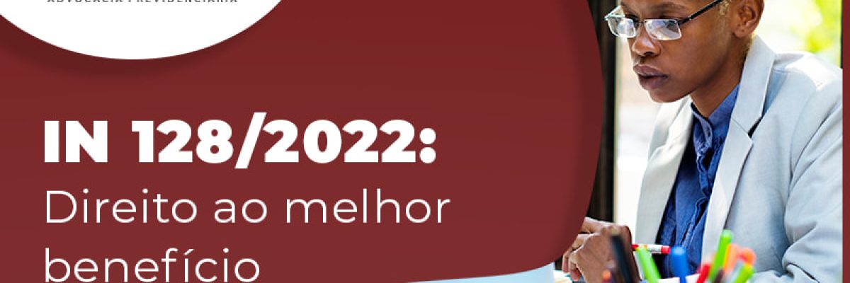 IN 1282022 DIREITO AO MELHOR BENEFICIO - BLOG