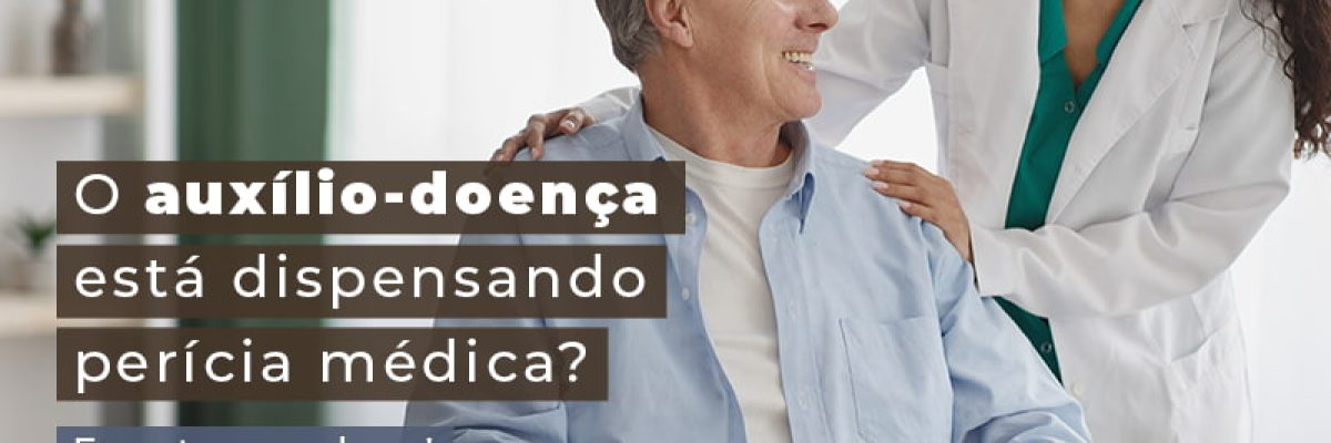 O Auxilio Doenca Esta Dispensado Pericia Medica Entenda Blog Lettiere & Rodrigues | Contabilidade Em São Paulo - Advocacia em Chácara Santo Antônio - SP | Glória Rabelo