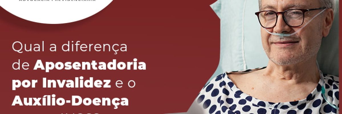 QUAL A DIFERENCA DE APOSENTADORIA POR INVALIDEZ E O AUXILIO DOENCA PARA O INSS - BLOG