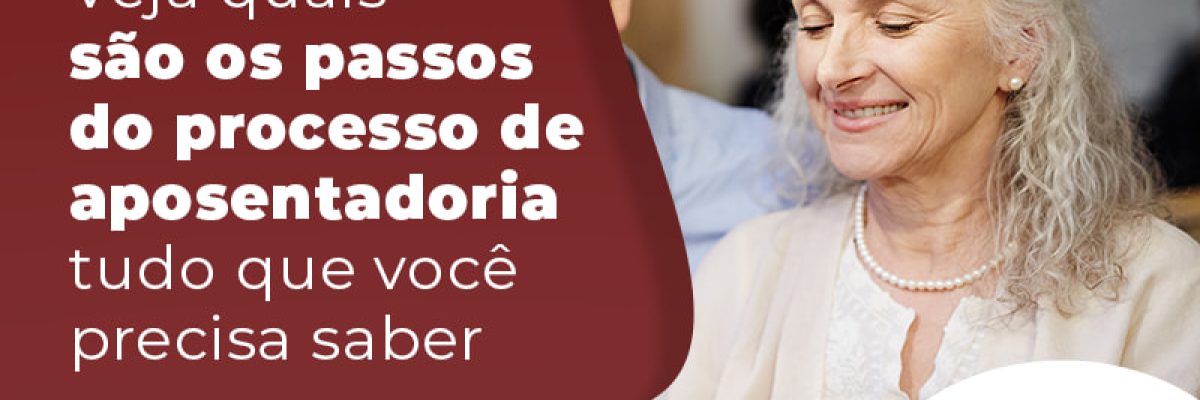 Veja Quais Sao Os Passo Do Processo De Aposentadoria Tudo Que Voce Precisa Saber Blog - Advocacia em Chácara Santo Antônio - SP | Glória Rabelo